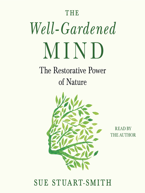 Title details for The Well-Gardened Mind by Sue Stuart-Smith - Wait list